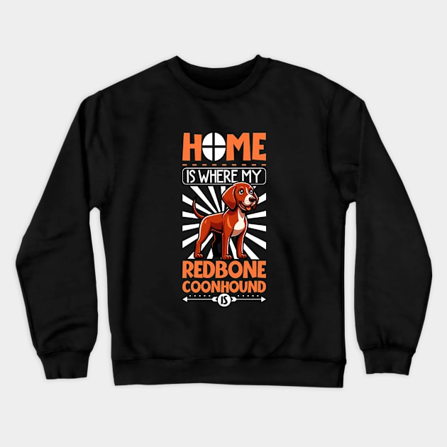 Home is with my Redbone Coonhound Crewneck Sweatshirt by Modern Medieval Design